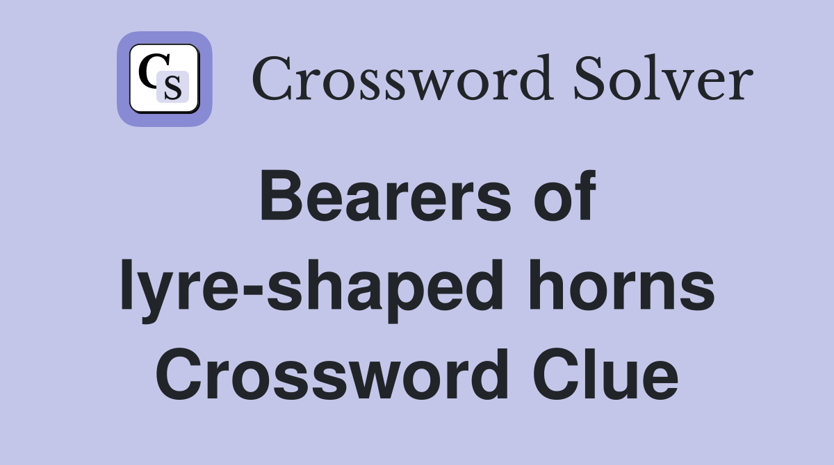 Bearers of lyre-shaped horns Crossword Clue