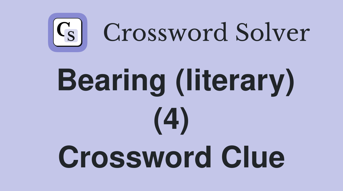 Bearing (literary) (4) Crossword Clue