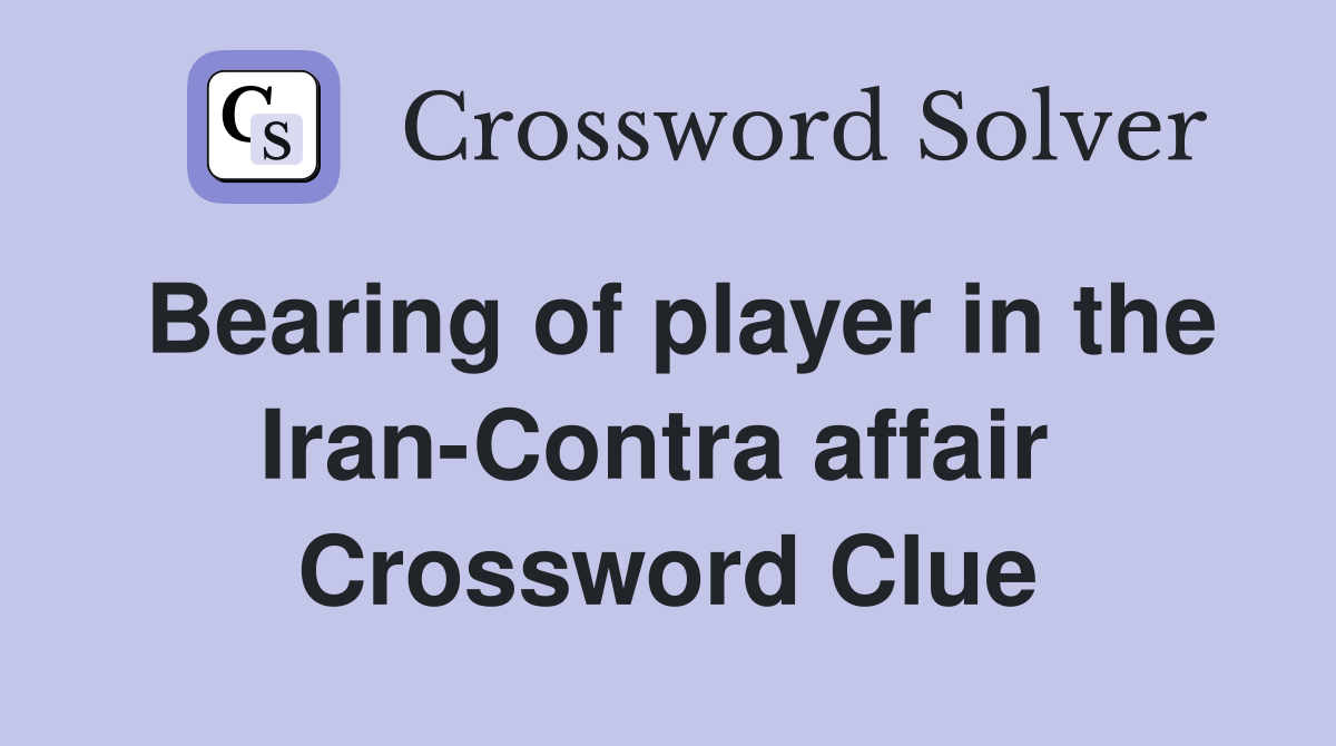 Bearing of player in the Iran-Contra affair  Crossword Clue