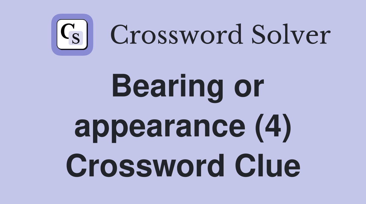 Bearing or appearance (4) Crossword Clue