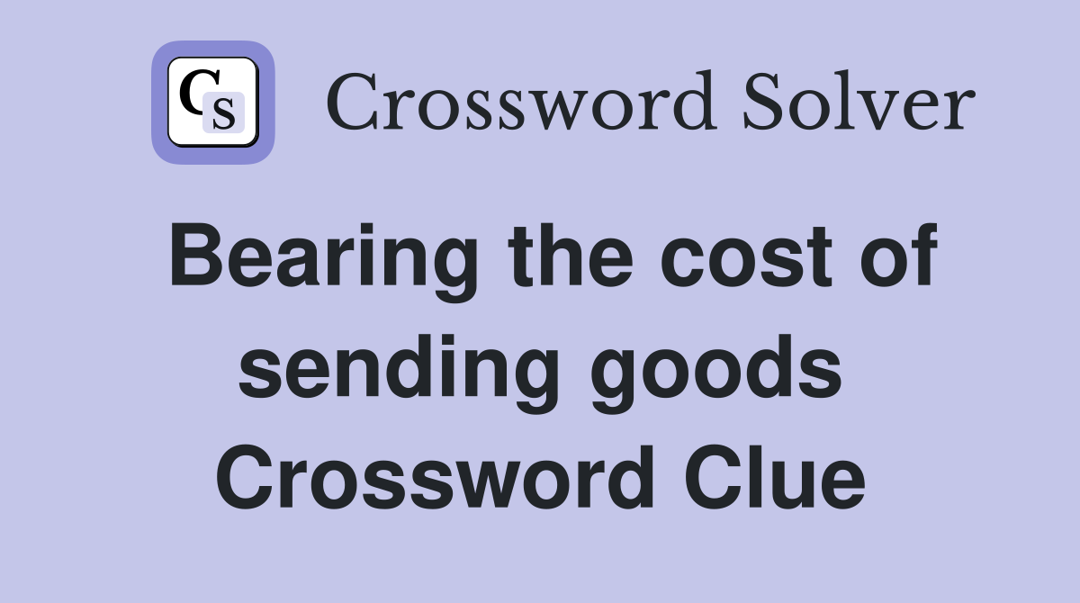 Bearing the cost of sending goods Crossword Clue