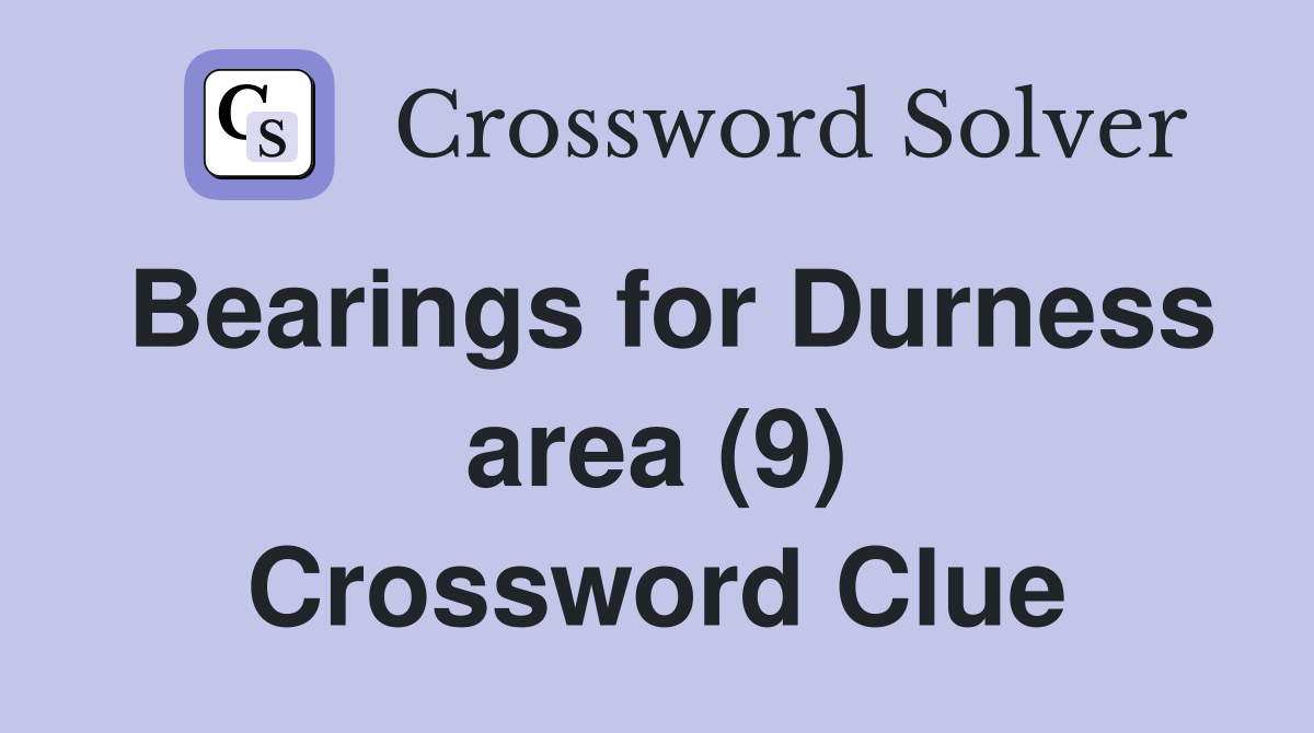 Bearings for Durness area (9) Crossword Clue