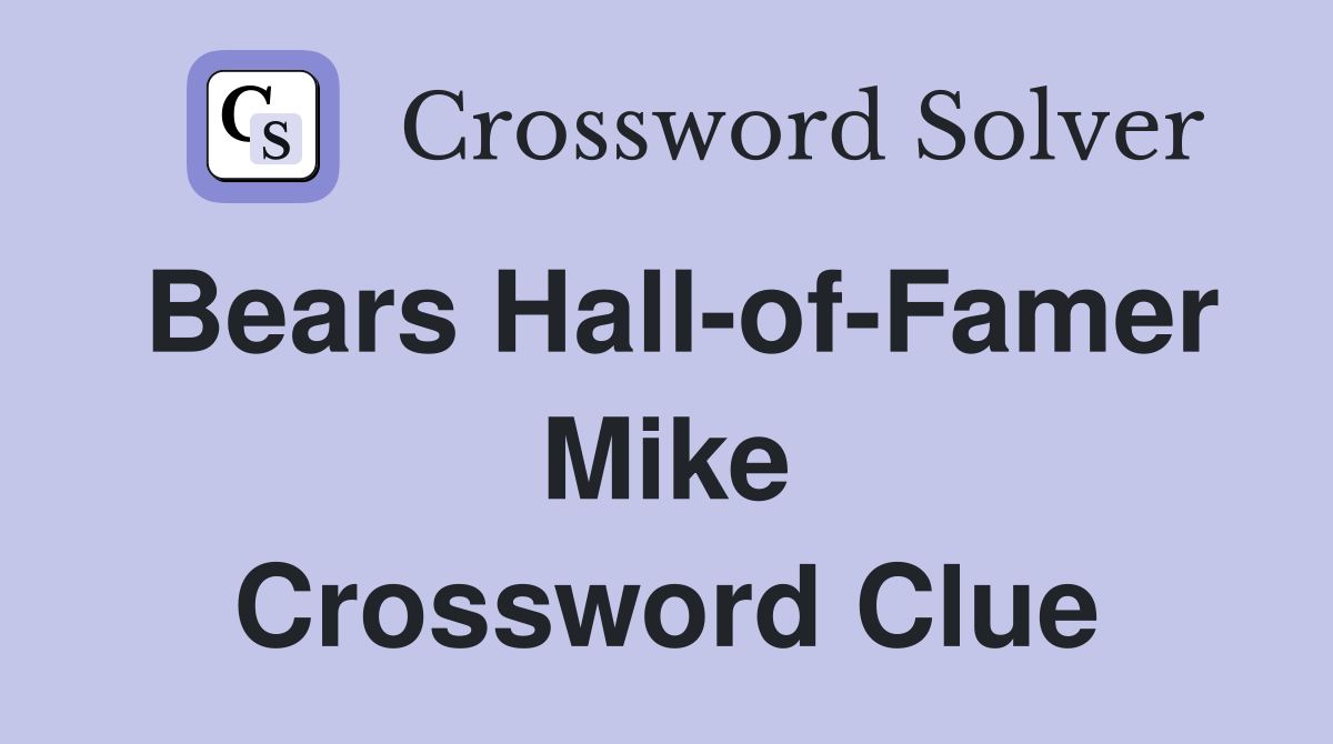 Bears Hall-of-Famer Mike Crossword Clue