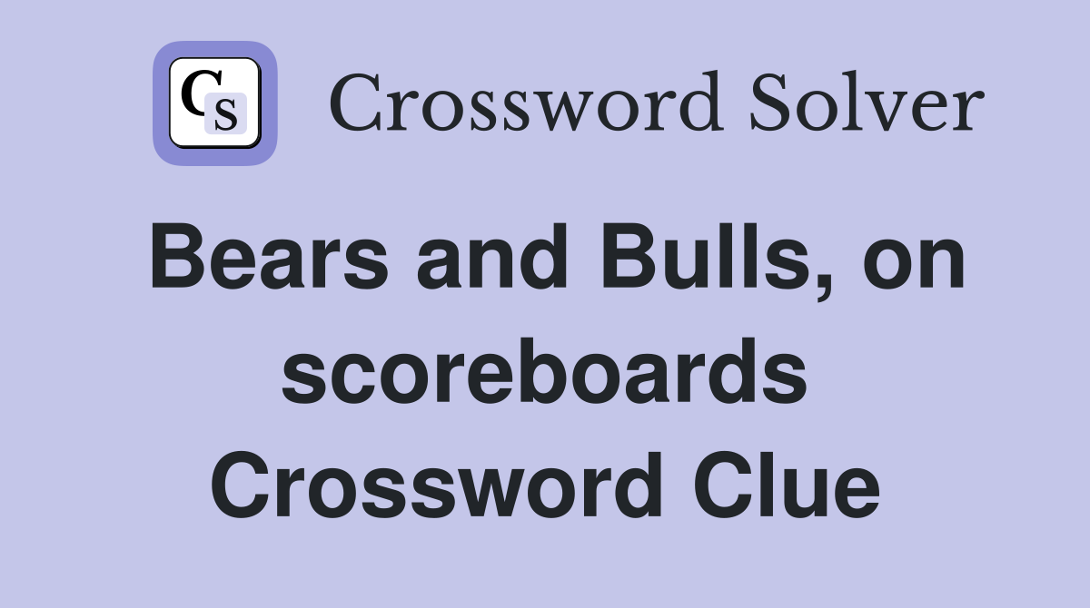 Bears and Bulls, on scoreboards Crossword Clue