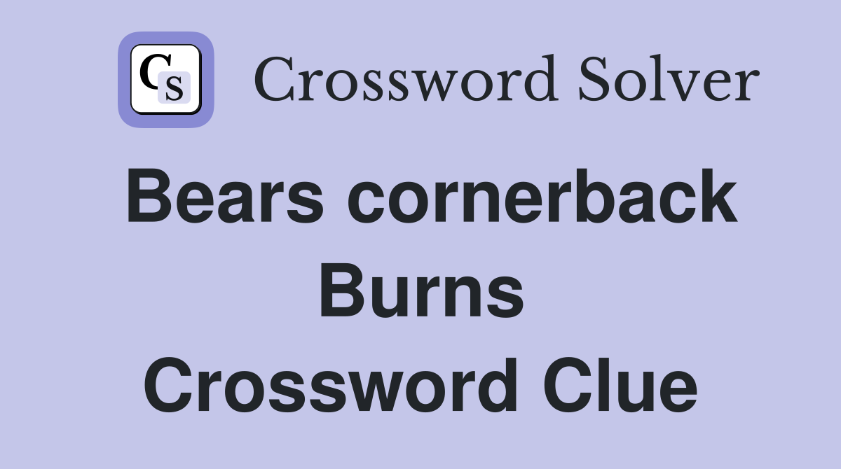 Bears cornerback Burns Crossword Clue