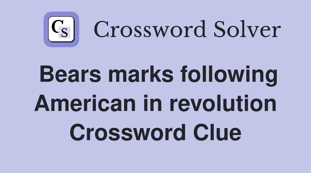 Bears marks following American in revolution Crossword Clue