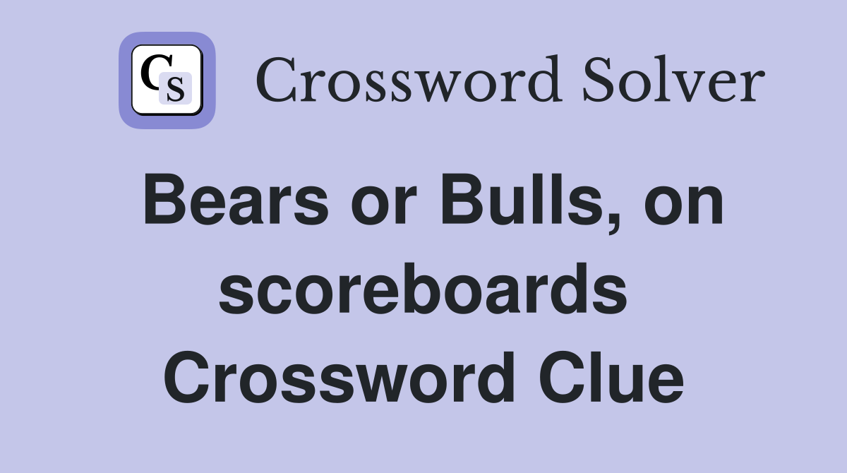 Bears or Bulls, on scoreboards Crossword Clue