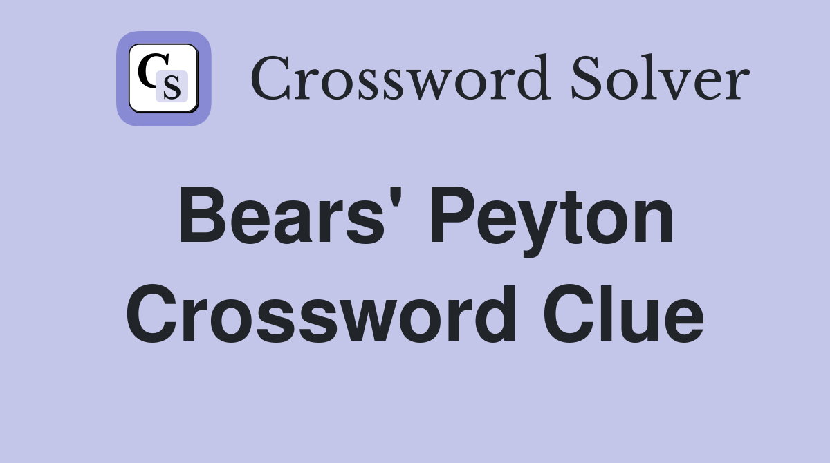 Bears' Peyton Crossword Clue