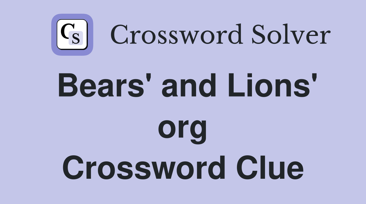 Bears' and Lions' org Crossword Clue