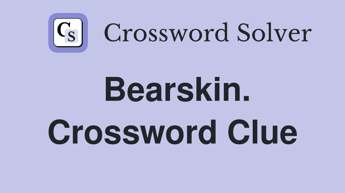 Bearskin. Crossword Clue