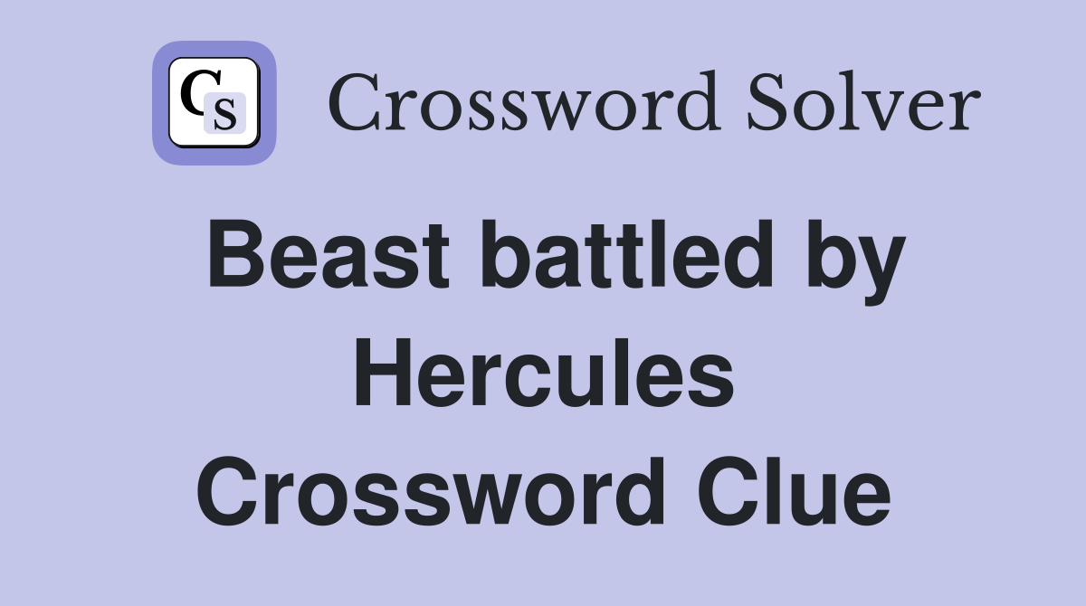 Beast battled by Hercules Crossword Clue