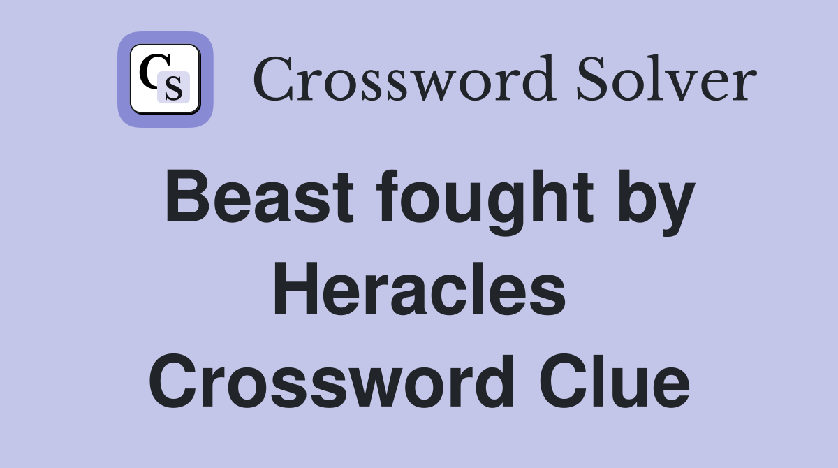 Beast fought by Heracles Crossword Clue