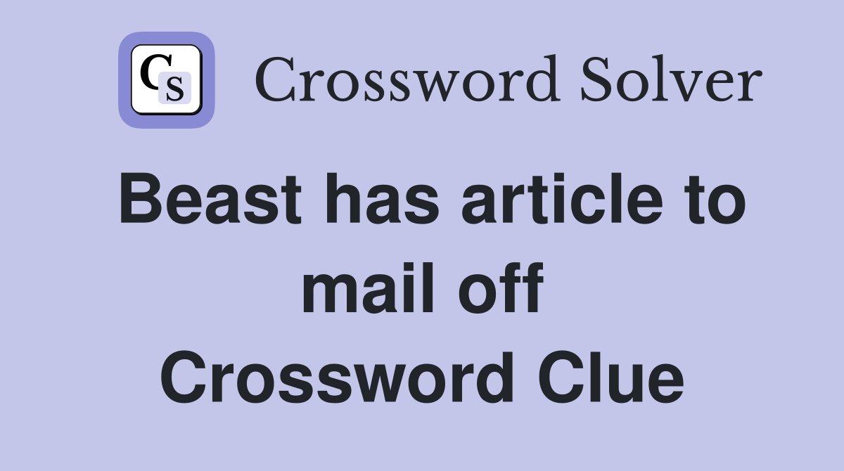 Beast has article to mail off Crossword Clue