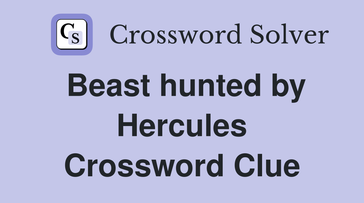 Beast hunted by Hercules Crossword Clue