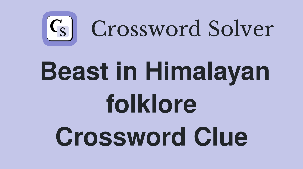 Beast in Himalayan folklore Crossword Clue