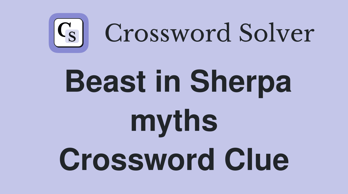 Beast in Sherpa myths Crossword Clue