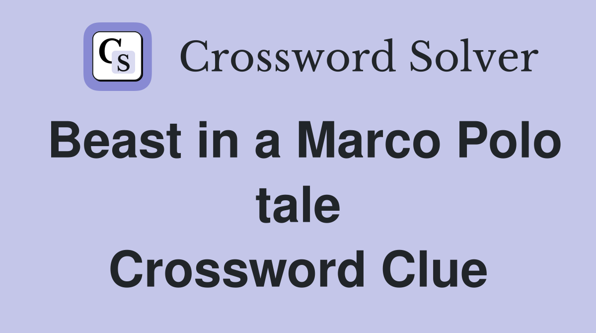Beast in a Marco Polo tale Crossword Clue