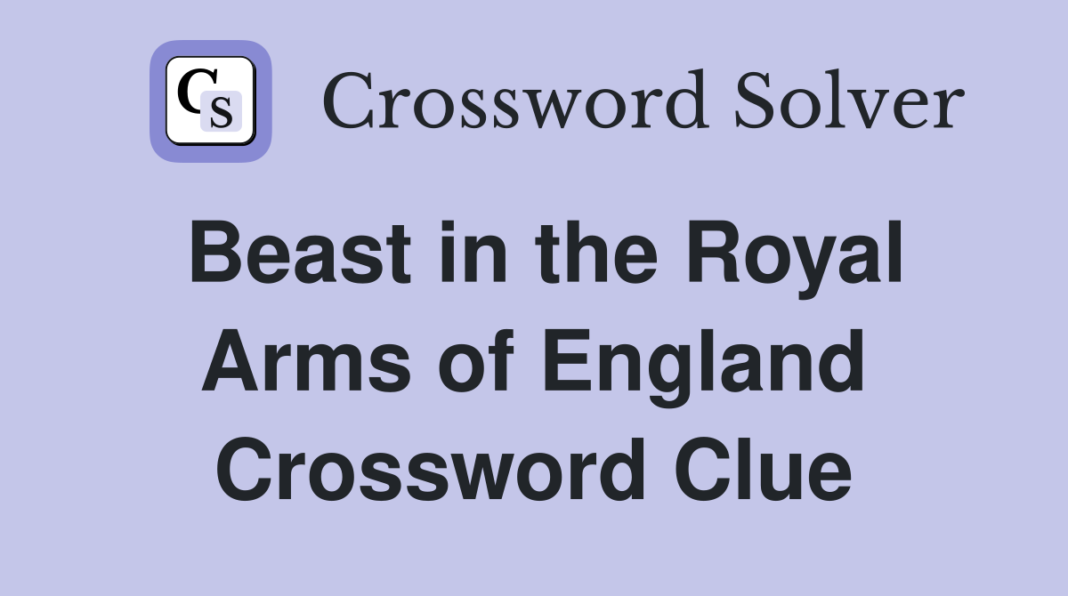 Beast in the Royal Arms of England Crossword Clue