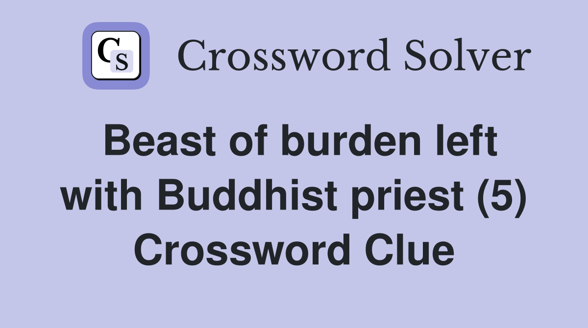 Beast of burden left with Buddhist priest (5) Crossword Clue
