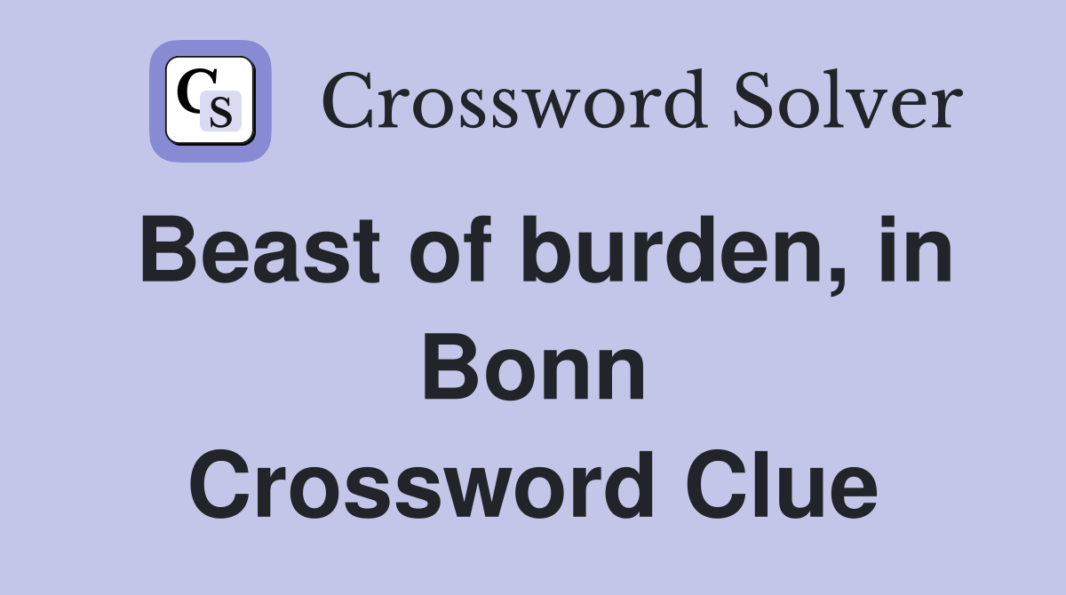 Beast of burden, in Bonn Crossword Clue