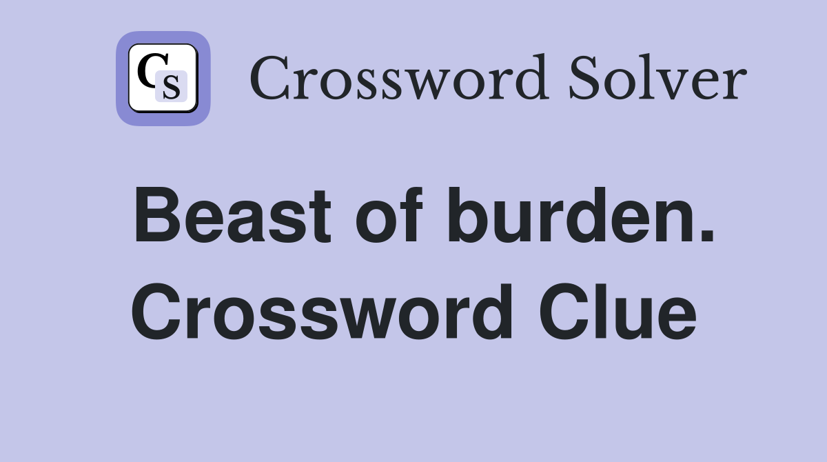 Beast of burden. Crossword Clue