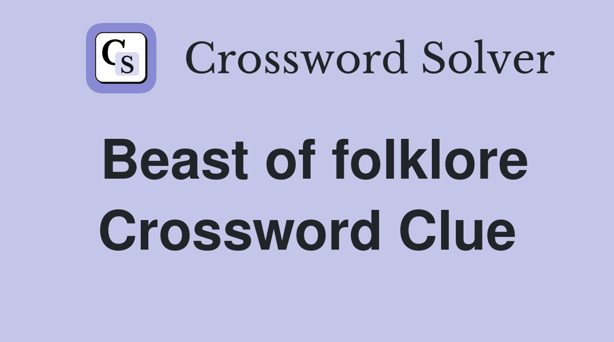 Beast of folklore Crossword Clue