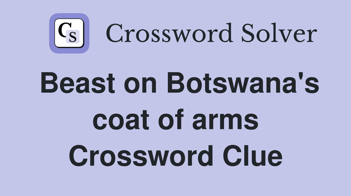 Beast on Botswana's coat of arms Crossword Clue