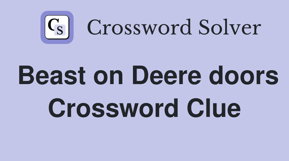 Beast on Deere doors Crossword Clue