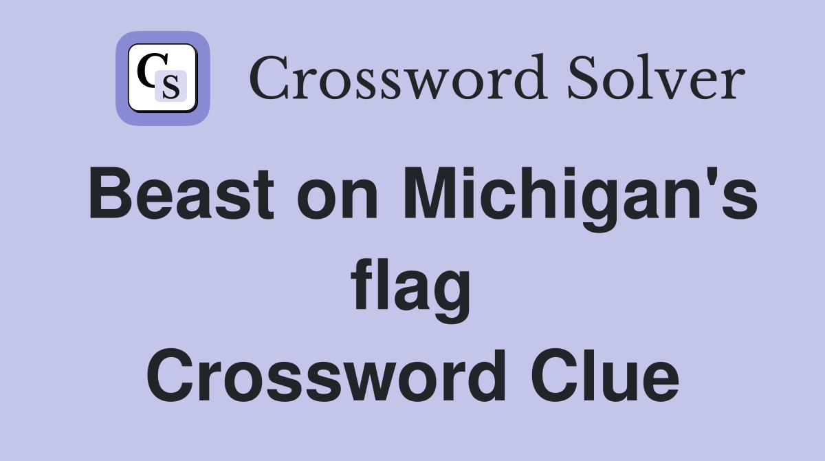 Beast on Michigan's flag Crossword Clue