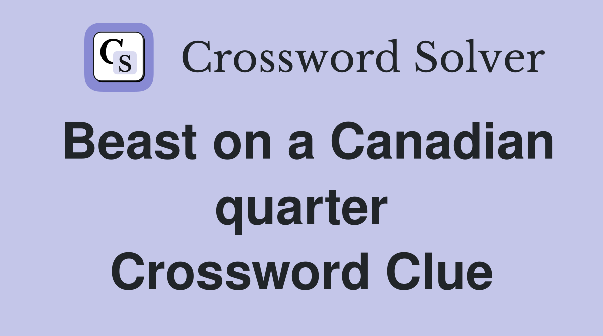 Beast on a Canadian quarter Crossword Clue