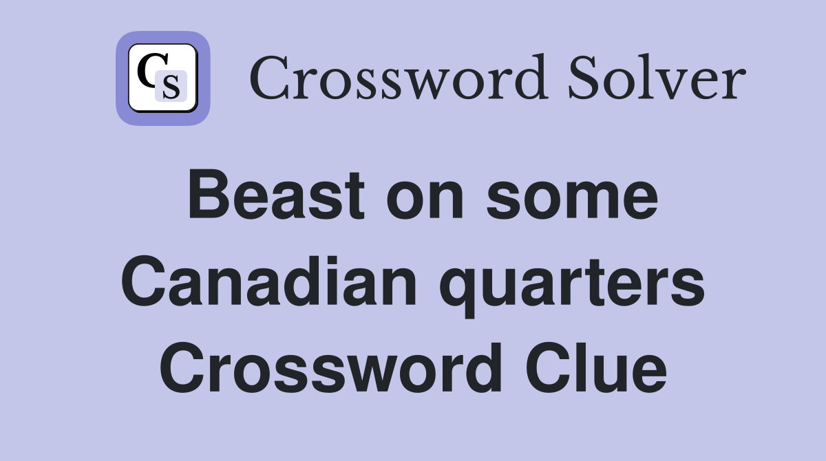 Beast on some Canadian quarters Crossword Clue