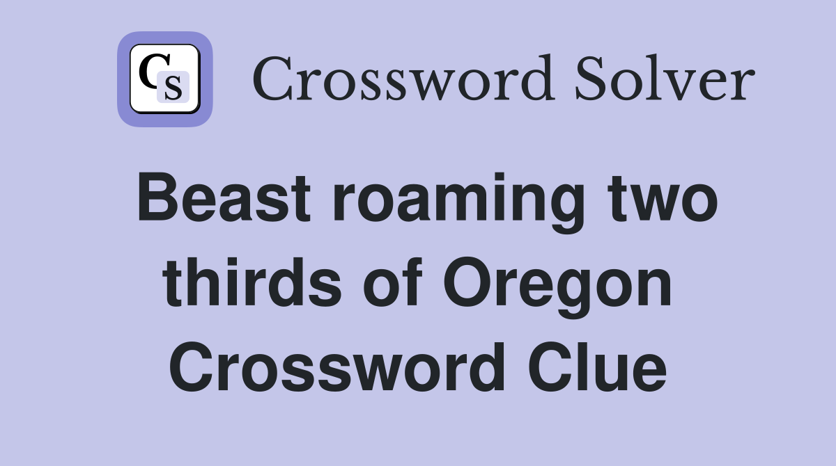 Beast roaming two thirds of Oregon Crossword Clue