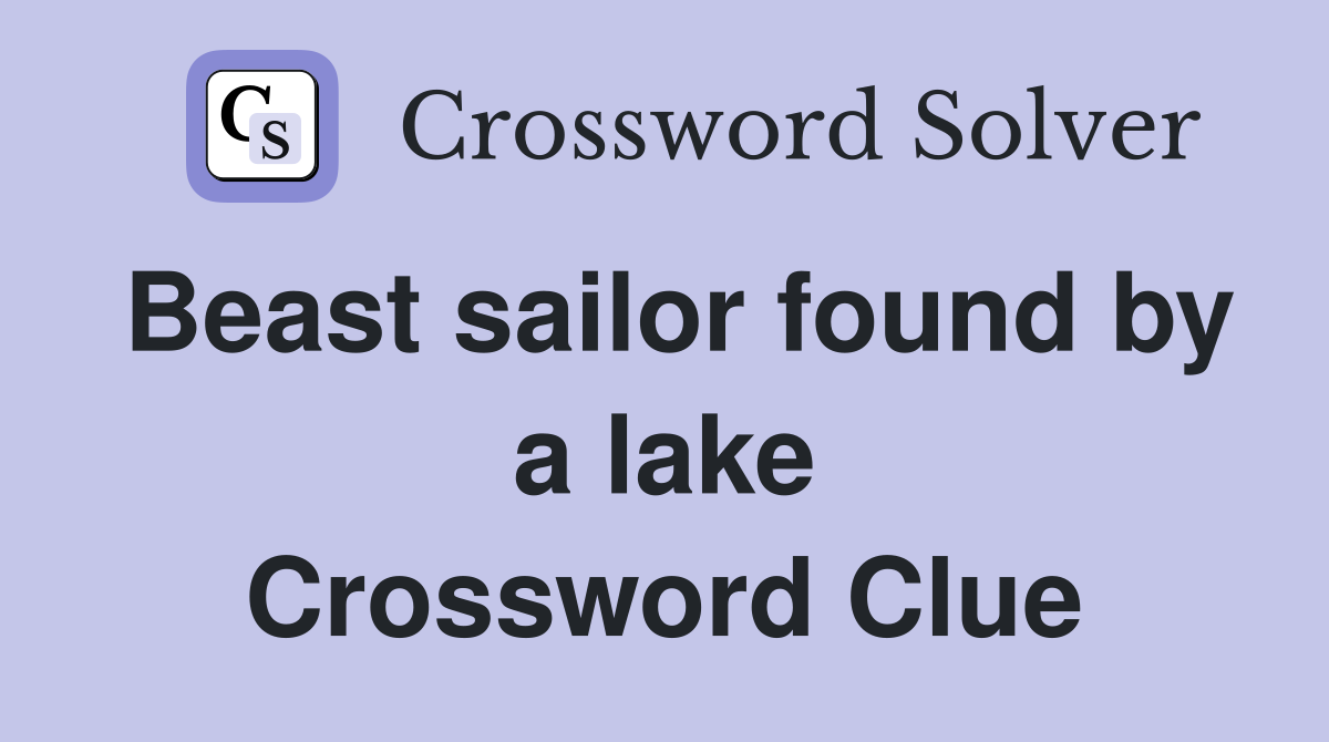 Beast sailor found by a lake Crossword Clue