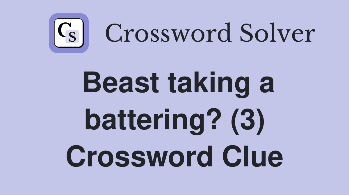 Beast taking a battering? (3) Crossword Clue