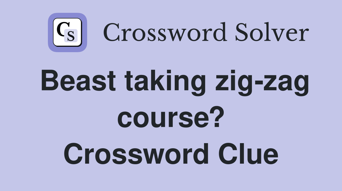 Beast taking zig-zag course? Crossword Clue