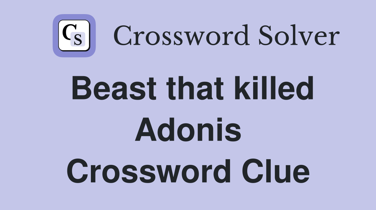 Beast that killed Adonis Crossword Clue