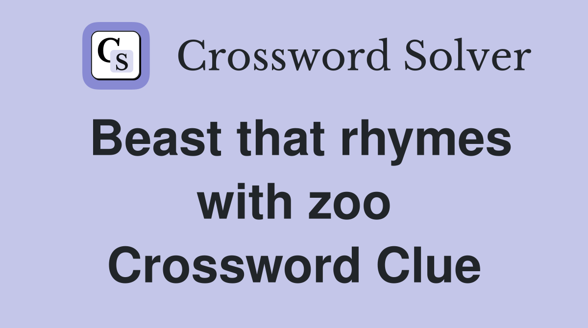 Beast that rhymes with zoo Crossword Clue