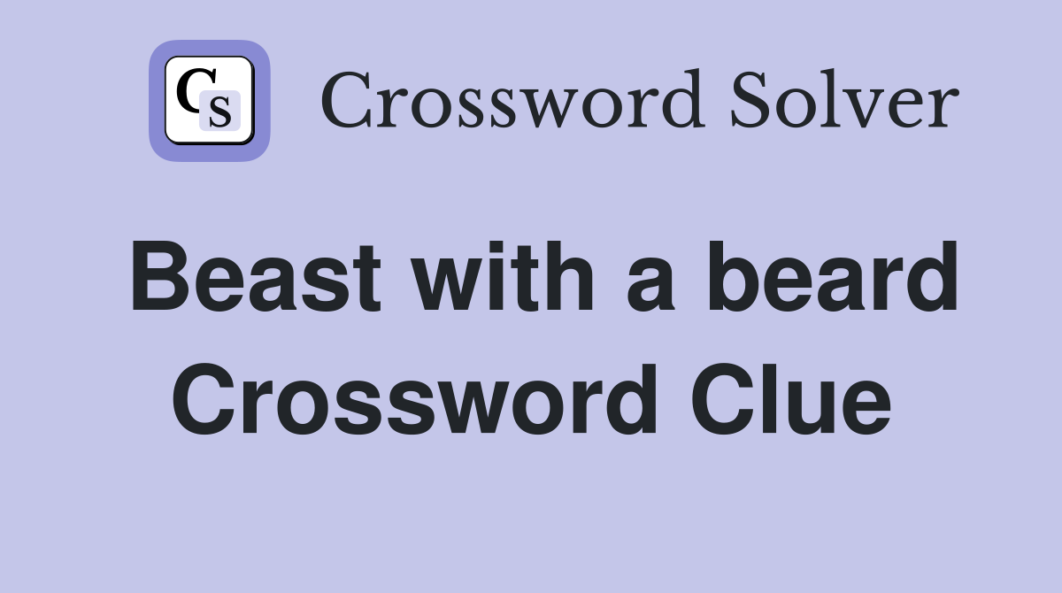 Beast with a beard Crossword Clue