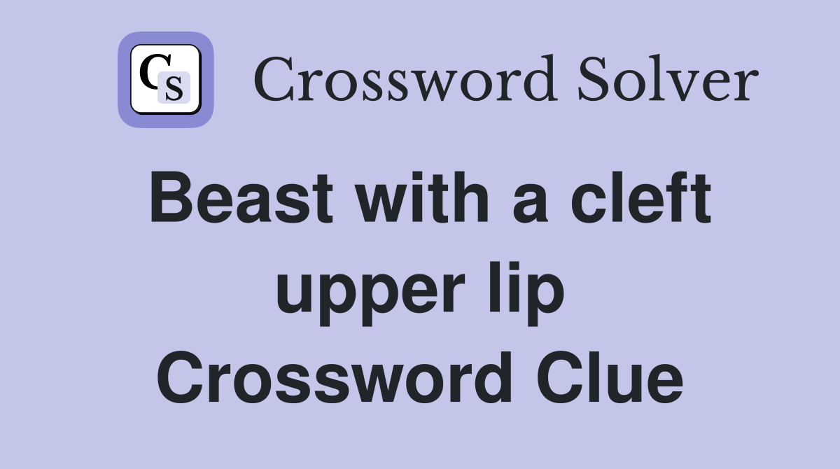 Beast with a cleft upper lip Crossword Clue
