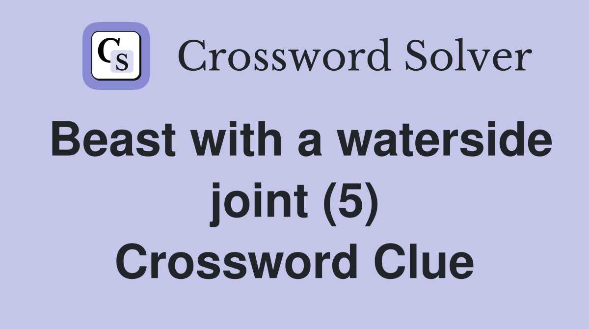 Beast with a waterside joint (5) Crossword Clue