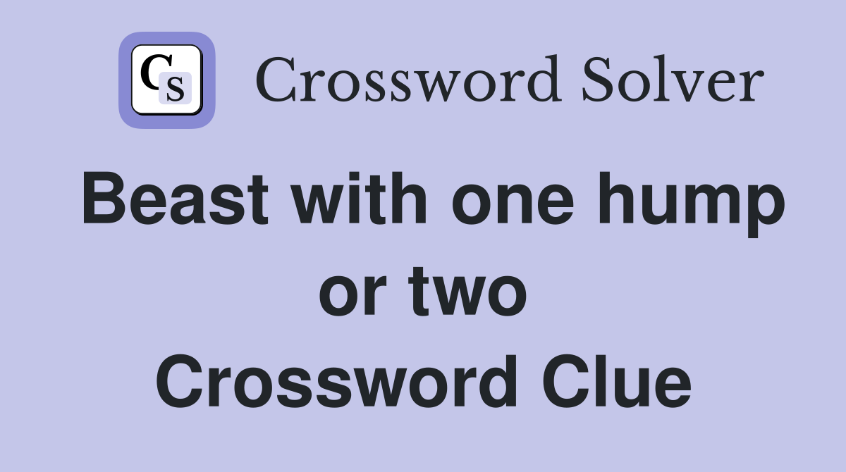 Beast with one hump or two Crossword Clue