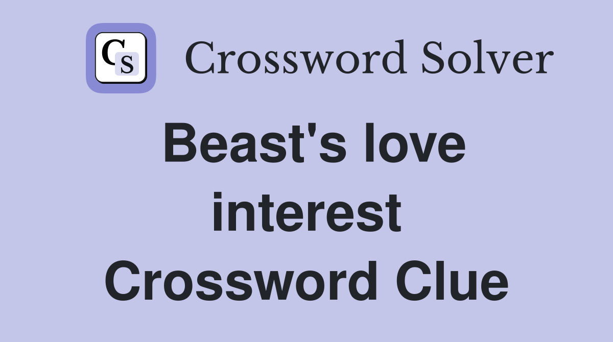 Beast's love interest Crossword Clue