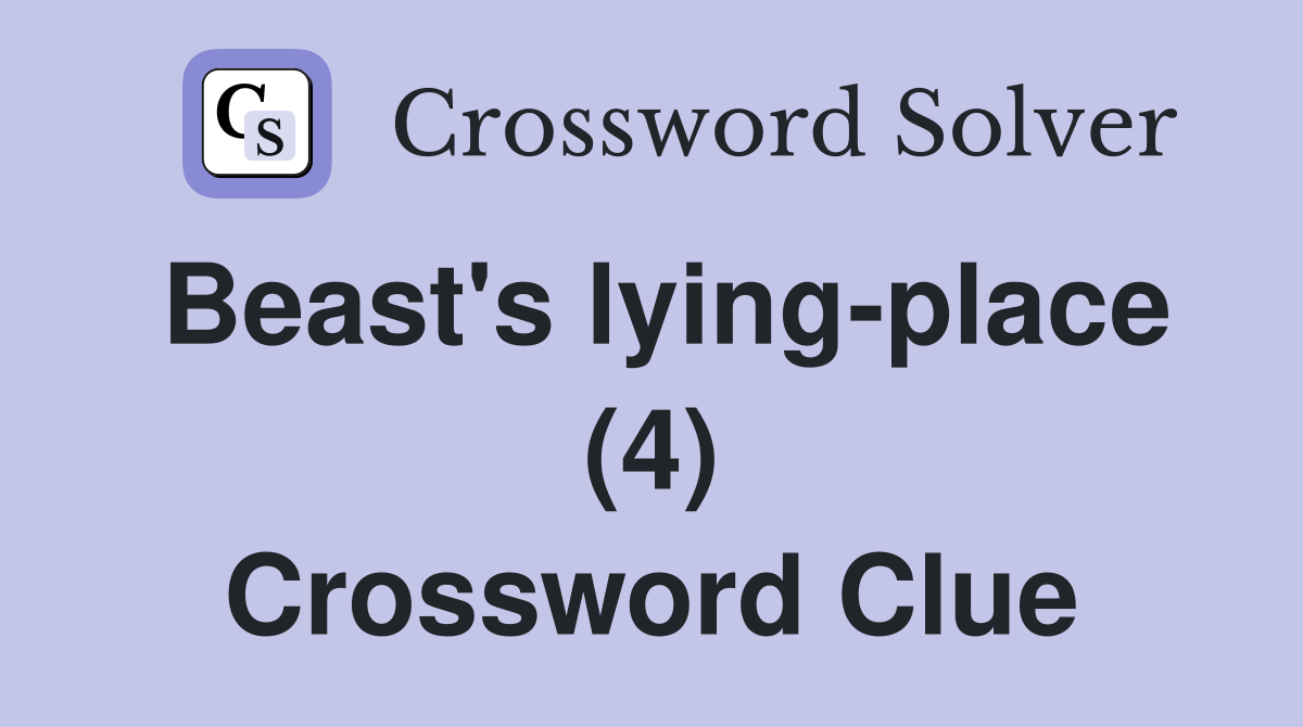 Beast's lying-place (4) Crossword Clue