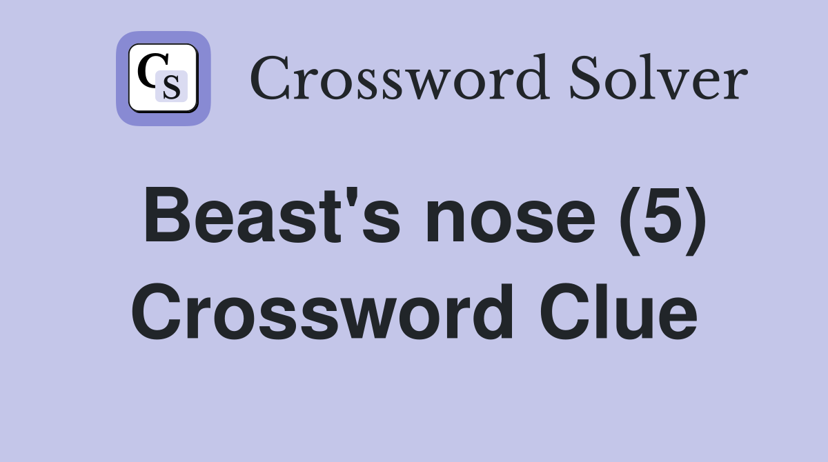 Beast's nose (5) Crossword Clue