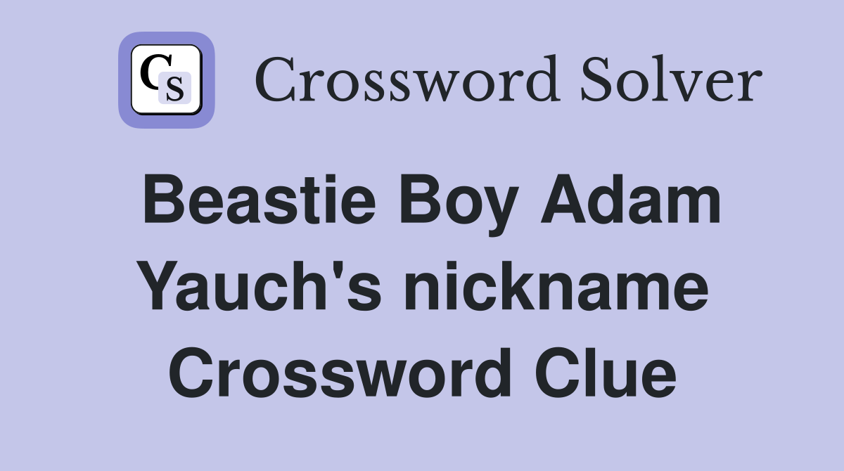 Beastie Boy Adam Yauch's nickname Crossword Clue