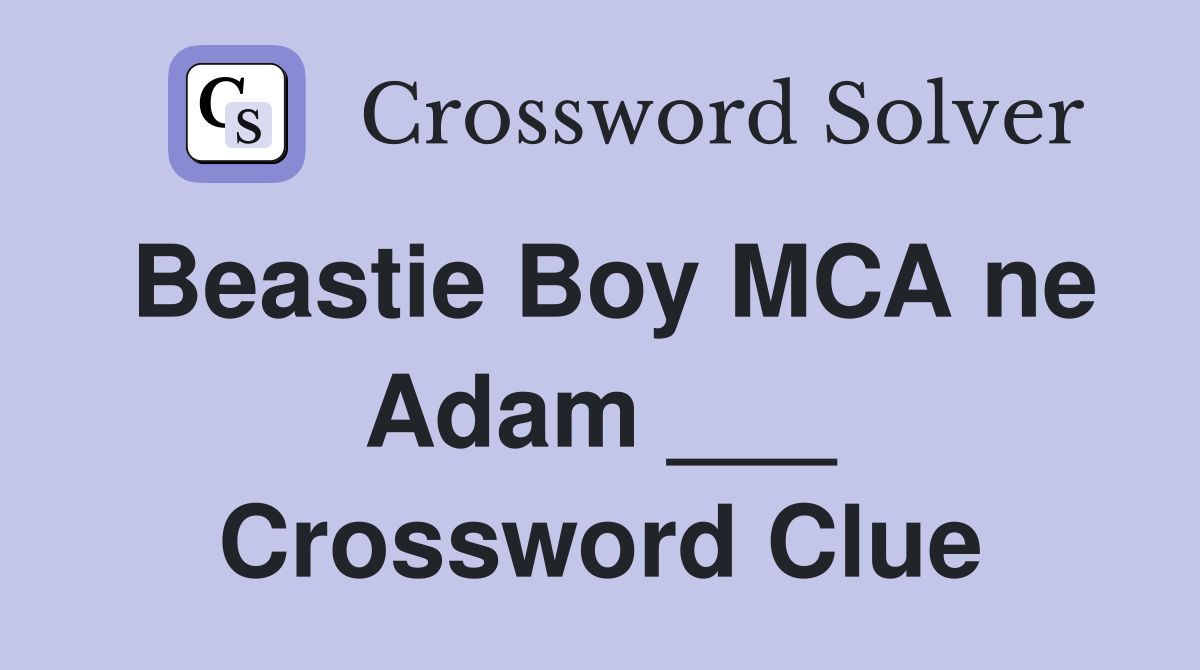 Beastie Boy MCA ne Adam ___ Crossword Clue