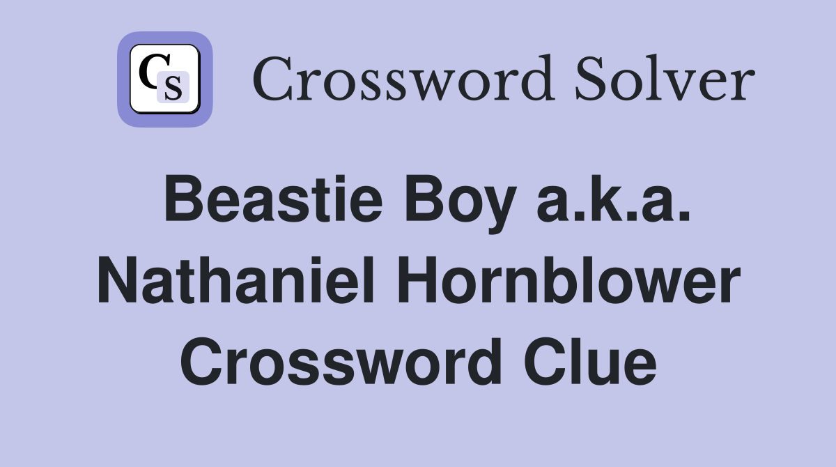 Beastie Boy a.k.a. Nathaniel Hornblower Crossword Clue