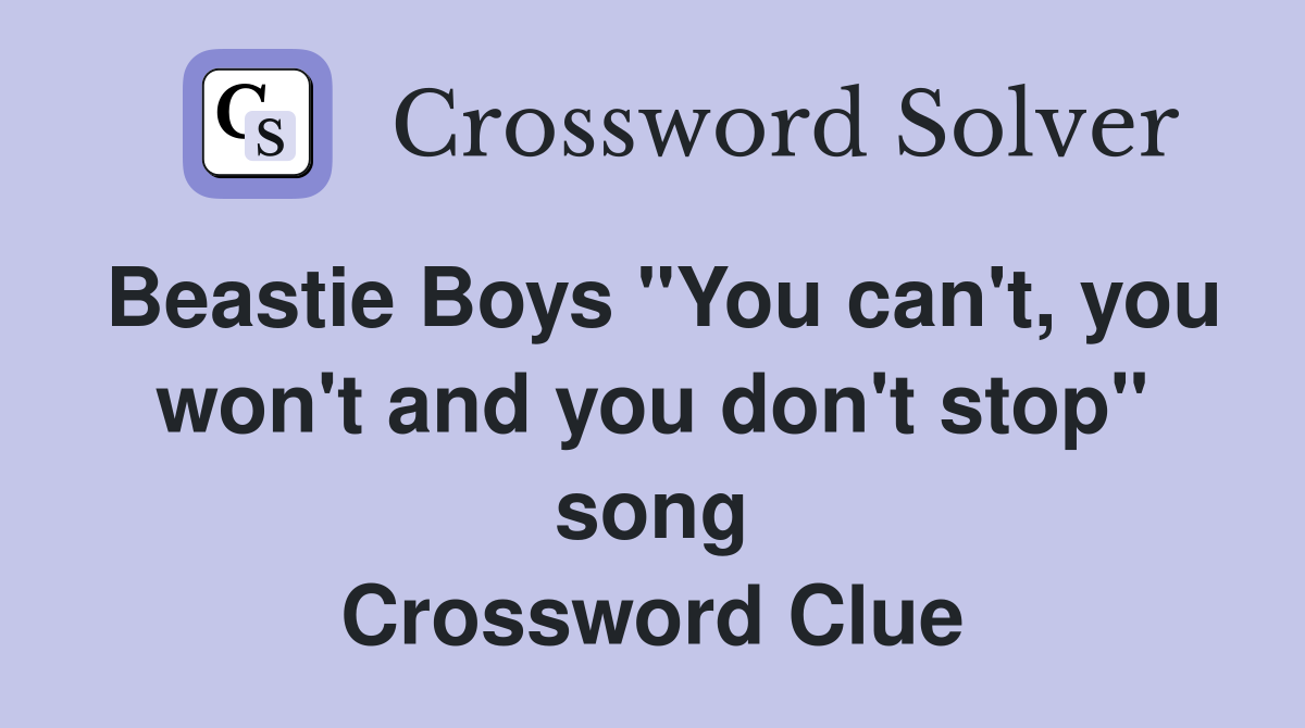 Beastie Boys quot You can #39 t you won #39 t and you don #39 t stop quot song Crossword