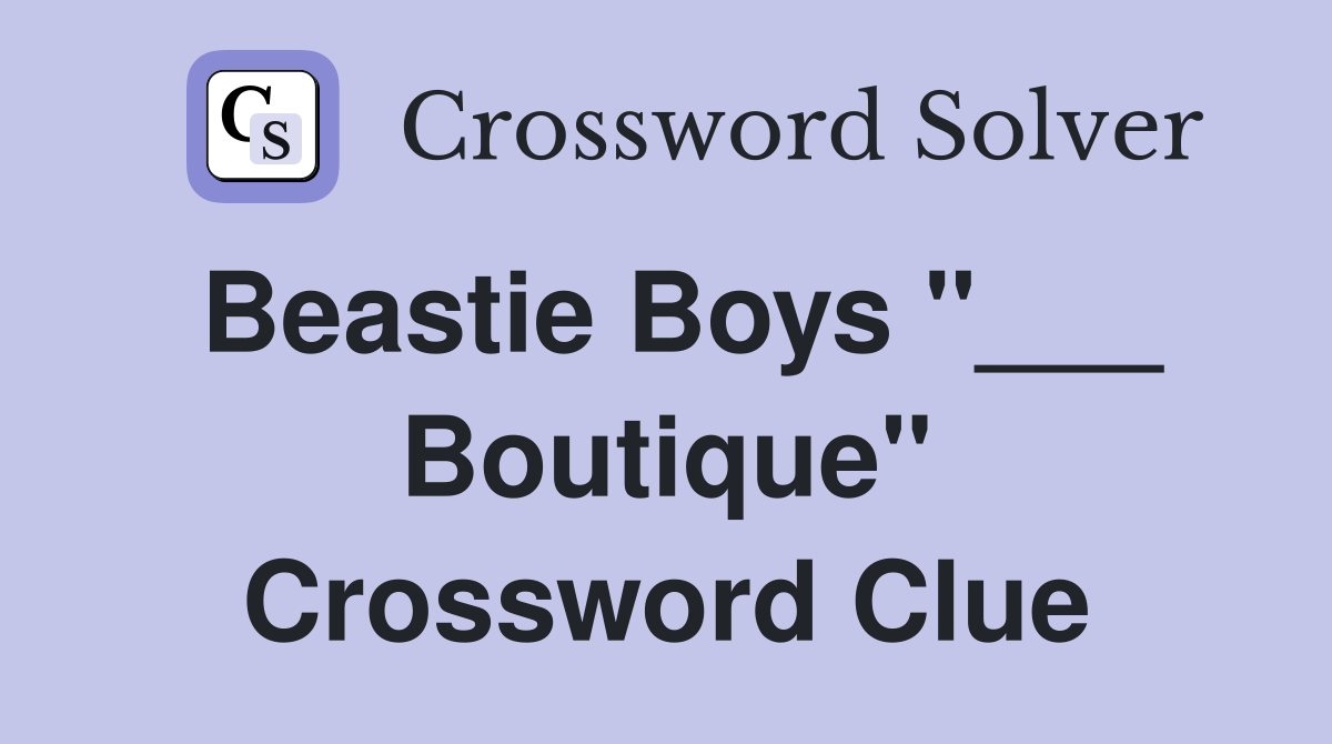Beastie Boys "___ Boutique" Crossword Clue