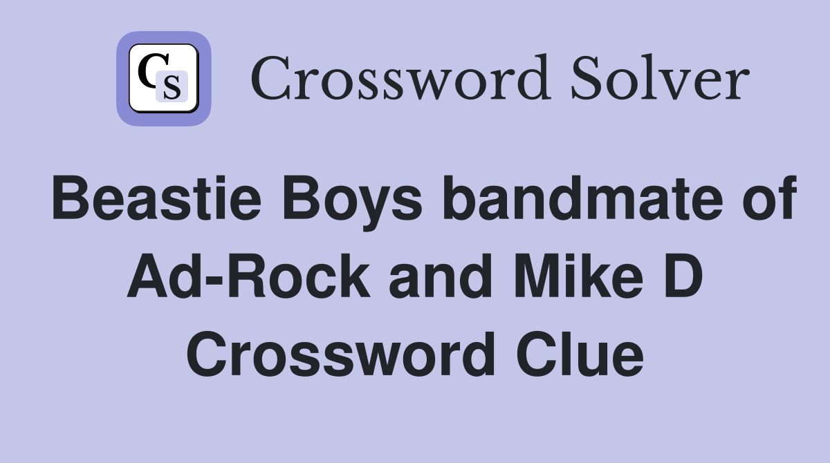 Beastie Boys bandmate of Ad-Rock and Mike D Crossword Clue